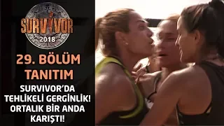 Survivor'da tehlikeli gerginlik! Ortalık bir anda karıştı... | 29. Bölüm Tanıtımı | Survivor 2018