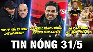 TIN NÓNG BÓNG ĐÁ 31/5| ARSENAL TĂNG LƯƠNG ARTETA, PEP TƯ VẤN BAYERN LẤY KOMPANY, POLKING RA MẮT THUA