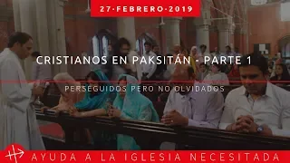 Situación de los cristianos en Pakistán, Parte 1: Perseguidos pero no olvidados 27/02/2018