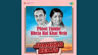 Phool Tumhe Bheja Hai Khat Mein - Jhankar Beats