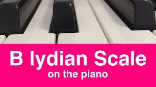 B Lydian Scale | Piano And Music Theory Tutorial✨