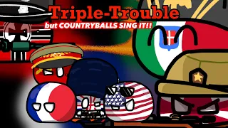 〈countryballs〉Triple-Trouble but it's axis vs allies/Triple-Troubleを枢軸＆連合国に歌ってもらった。