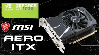 MSI GT1030 AERO ITX - Ънбоксинг и Ревю - Тест в Fortnite, PUBG, Witcher 3, CS:GO и др.