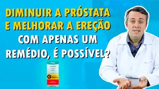 O Remédio Que Diminui a Próstata e Melhora a Ereção | Dr. Claudio Guimarães