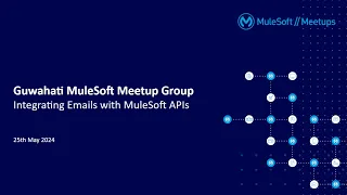 Guwahati Virtual Meetup: Integrating Emails with MuleSoft APIs