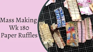 Mass Making - Decorative Paper Ruffles - wk 180 #massmaking #shabbydabbydoodah