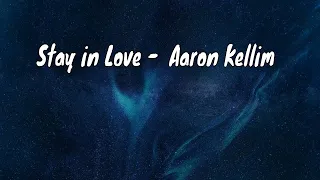 Stay in Love  - Aaron Kellim  (with lyrics)