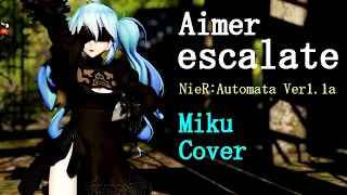 escalate『NieR:Automata Ver1.1a』/ Aimer (Cover 初音ミク /アニソン・POP ROCK)【MMD】