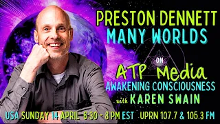 Many Worlds Astral Adventures with Preston Dennett on ATP Media with KAren Swain