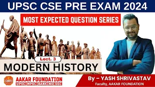 UPSC CSE PRE 2024 | Most Expected Question Series | Modern History : Lec. 3 | By Yash Sir, Aakar