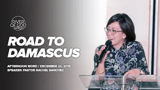 ROAD TO DAMASCUS - Ps. Rachel Sanchez - December 22, 2019