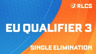 RLCS MAJOR 1 | EU ONLINE QUALIFIER 3 | SINGLE ELIMINATION