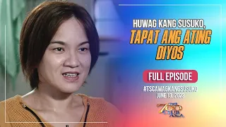 Huwag Kang Susuko, Tapat Ang Ating Diyos | TSCAWagKangSusuko Full Episode | June 13, 2023