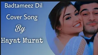 Badtameez Dil//Romantic//Cover Song//Hayat And Murat//Hande Erchel And Burak Deniz// Hayat Murat VM