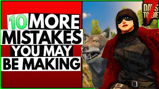 10 MORE Mistakes Beginners Make in 7 Days To Die