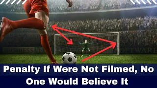 Penalty If Were Not Filmed, No One Would Believe It | Penalties You Have To See To Believe