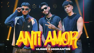 Ulises x Migrantes / Anti Amor