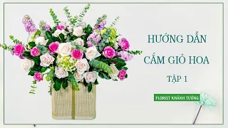 [Bài 1] Hướng Dẫn Cắm Giỏ Hoa | Hoa Tươi Tường An