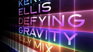 Kerry Ellis Defying Gravity G-A-Y remix edit