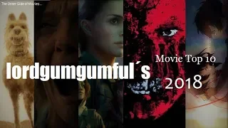 lordgumgumful´s Movie Top 10 - 2018 (New Version)