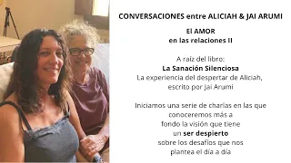 CONVERSACIONES entre ALICIAH & JAI ARUMI. EL AMOR en las relaciones II.