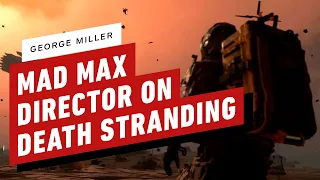 Mad Max Director Celebrates Death Stranding (George Miller)