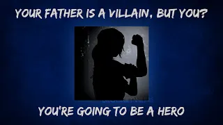 POV: Your father is a villain, but you? You’re gonna be a hero | a hero playlist