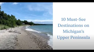 10 Must-See Destinations in Michigan's Upper Peninsula