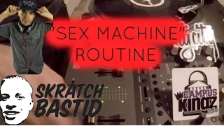 "Sex MACHINE" (Skratch Bastid Routine) | DJ DuPree