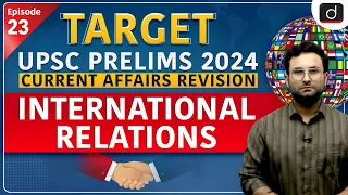 Current Affairs Revision  23 | International Relations | Target UPSC Prelims 2024 | Drishti IAS Eng