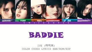 IVE (아이브) - Baddie [Color Coded Lyrics Han | Rom | Esp]