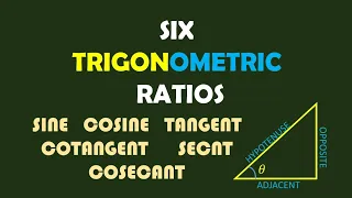 Six Trigonometric Ratios and Examples in Solving a Triangle