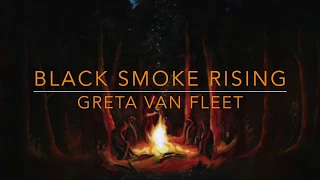 Greta Van Fleet- Black Smoke Rising- Lyrics