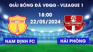 NAM ĐỊNH FC - HẢI PHÒNG FC | VLEAGUE 1 | DERBY CĂNG NÃO TẠI SVĐ THIÊN TRƯỜNG