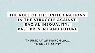 The Role of the United Nations in the Struggle against Racial Inequality: Past, Present and Future