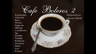 CAFE BOLEROS 2  MUSICA AMBIENTAL AGRADABLE Y SUAVE EMPRESAS HOTELES RESTAURANTES CAFETERIAS EVENTOS