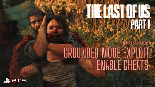 ENABLE CHEATS IN GROUNDED MODE | The Last of Us Part 1 | Exploit Glitch | Tips and Tricks | PS5