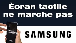 Mon ecran tactile ne marche plus comment faire quand l'écran tactile ne marche plus Samsung