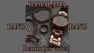 RamaLama - Bang Bang - Remix (no votes)