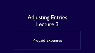 Module 4, Adjusting Entries, Video 1, Prepaid Expenses