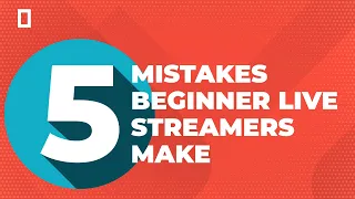 5 Live Streaming Mistakes Beginners Make + How to Avoid Them!