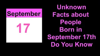 secret of | Unknown Facts about People Born in September 17th   Do You Know