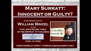 "Mary Surratt: Innocent or Guilty?" - Presentation by William Binzel - 4/12/2022