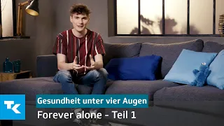 Forever Alone - Teil 1 | Gesundheit unter vier Augen (mit Marius Angeschrien)