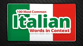 100 Most Common Italian Words in Context - List of Italian Words and Phrases