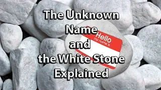 The Unknown Name and the White Stone Explained - Revelation 19:12