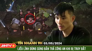 Tin nhanh 9h ngày 2/5: Truy bắt đối tượng trốn thi hành án, nổ súng bắn trả khi bị truy đuổi | ANTV