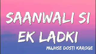 Saanwali Si Ek Ladki | Mujhse Dosti Karoge | Hrithik | Kareena |Rani ( Lyrics )