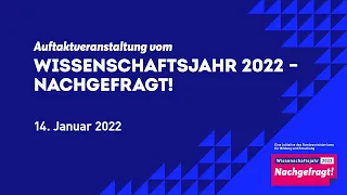 Der Mitschnitt von der Auftaktveranstaltung vom Wissenschaftsjahr 2022 - Nachgefragt!