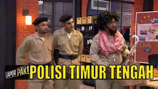 Polisi Timur Tengah Mencari Buronan | LAPOR PAK! (21/01/22) Part 1